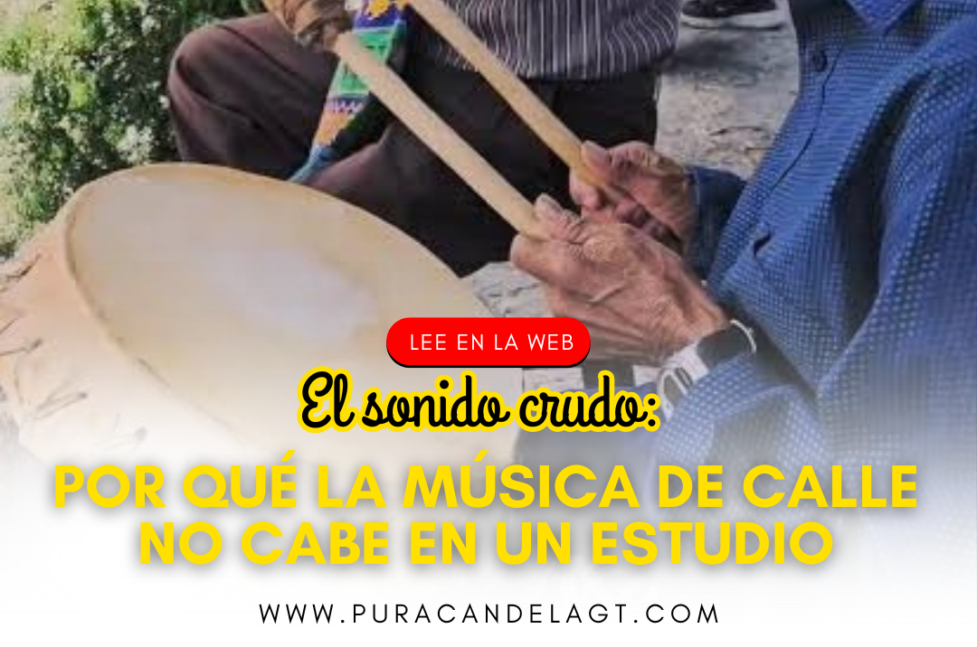 El sonido crudo: Por qué la música de calle no cabe en un estudio